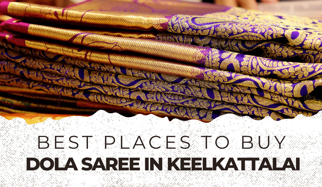 Dola saree in keelkattalai
